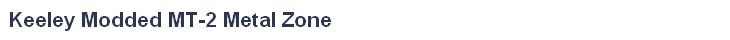  Keeley Modded MT-2 Metal Zone


 





Fire Burst Finish
 







 





