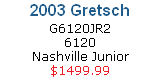 2003 Gretsch 
G6120JR2
6120 
Nashville Junior 
$1499.99
CLICK HERE