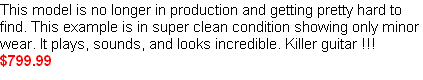 This model is no longer in production and getting pretty hard to find. This example is in super clean condition showing only minor wear. It plays, sounds, and looks incredible. Killer guitar !!!
$799.99
